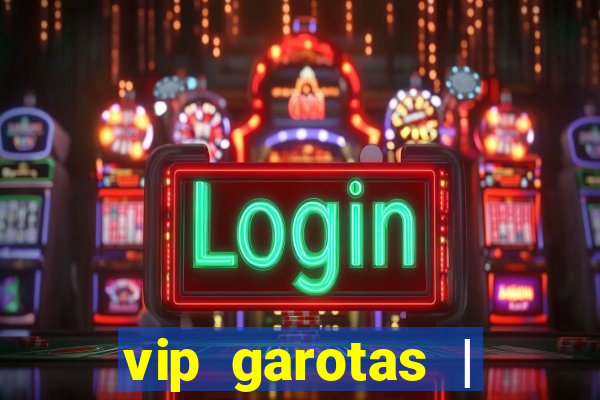 vip garotas | acompanhantes santa maria